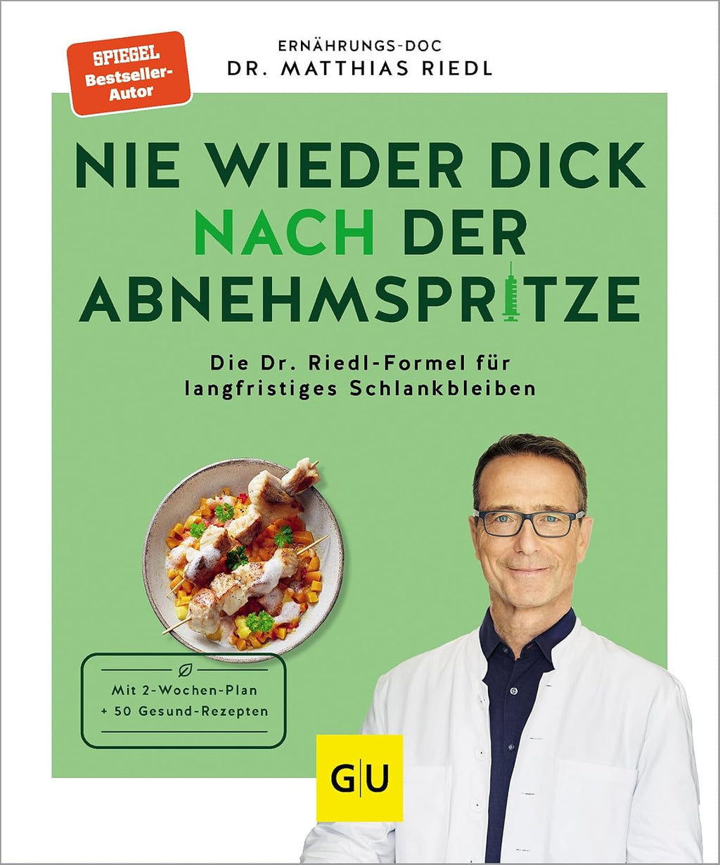 Nie wieder dick nach der Abnehmspritze: Dauerhaft schlank bleiben mit Rezepten und Tipps vom Ernährungs-Doc (Abnehmen mit Dr. Riedl)