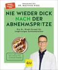 Nie wieder dick nach der Abnehmspritze: Dauerhaft schlank bleiben mit Rezepten und Tipps vom Ernährungs-Doc (Abnehmen mit Dr. Riedl)